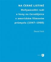 kniha Na černé listině Hollywoodští rudí a hony na čarodějnice v americkém filmovém průmyslu (1947-1960), Univerzita Karlova, Filozofická fakulta 2015