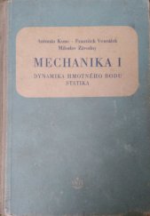 kniha Mechanika I. [díl], - Dynamika hmotného bodu. - učební text pro čtyřleté průmyslové školy strojnické., SNTL 1955