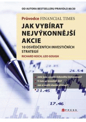 kniha Průvodce Financial Times: jak vybírat nejvýkonnější akcie 10 osvědčených investičních strategií, CPress 2011