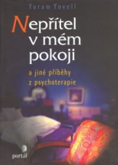 kniha Nepřítel v mém pokoji a jiné příběhy z psychoterapie, Portál 2005
