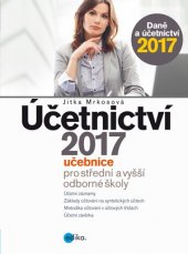 kniha Účetnictví 2017 - učebnice pro SŠ a VOŠ Učebnice pro střední a vyšší odborné školy, Edika 2017