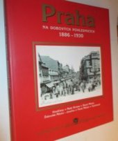 kniha Praha na dobových pohlednicích 1886-1930 Hradčany, Malá Strana, Staré Město, Židovské Město, Josefov, Nové Město, Vyšehrad, Belle Epoque 1998