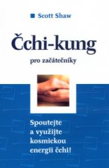 kniha Čchi-kung pro začátečníky ovládněte energii čchi - pro zlepšení zdraví, snížení stresu a zvýšení svých schopností, Beta-Dobrovský 2005