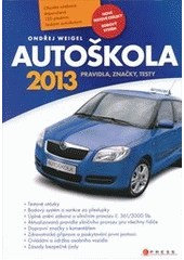 kniha Autoškola pravidla, značky, testy : aktualizováno k 19.1.2013 v souladu s platnými zákony a vyhláškami : učebnice je určena pro získávání a zdokonalování odborné způsobilosti k řízení motorových vozidel, CPress 2013