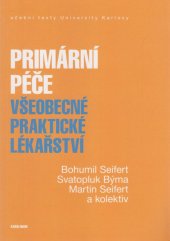 kniha Primární péče - Všeobecné praktické lékařství Výukový text pro studenty magisterského studia lékařství, Karolinum  2023