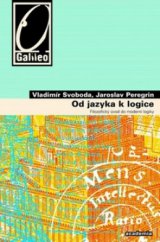 kniha Od jazyka k logice filozofický úvod do moderní logiky, Academia 2009