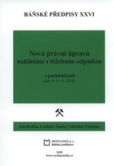 kniha Báňské předpisy XXVI, - Nová právní úprava nakládání s těžebním odpadem - s poznámkami : (stav k 31.8.2010)., Montanex 2010