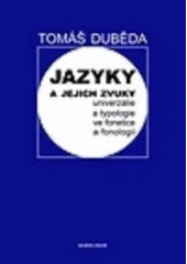 kniha Jazyky a jejich zvuky univerzálie a typologie ve fonetice a fonologii, Karolinum  2005