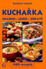 kniha Kuchařka snadno - lehce - zdravě : 1482 receptů, GEN 2005