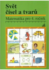 kniha Svět čísel a tvarů matematika pro 4. ročník, Prometheus 1999