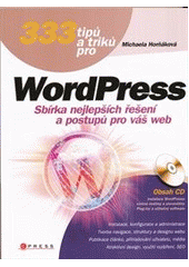kniha 333 tipů a triků pro WordPress [sbírka nejlepších řešení a postupů pro váš web], CPress 2011