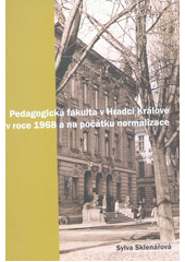 kniha Pedagogická fakulta v Hradci Králové v roce 1968 a na počátku normalizace, Ústav Tomáše Garrigua Masaryka 2019