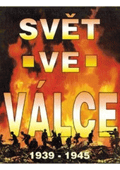 kniha Svět ve válce historie druhé světové války : [1939-1945, Vašut 1998
