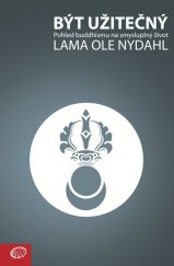 kniha Být užitečný – Pohled buddhismu na smysluplný život, Buddhismus Diamantové cesty linie Karma Kagjü - Bílý deštník 2014