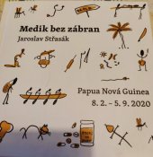 kniha Medik bez zábran  Papua Nová Guinea 8.2. - 5.9. 2020, Salesiánská asociace Dona Boska 2021