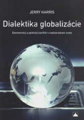 kniha Dialektika globalizácie Ekonomický a politický konflikt v nadnárodnom svete, Vydavateľstvo SSS 2017