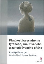 kniha Diagnostika syndromu týraného, zneužívaného a zanedbávaného dítěte, Portál 2021