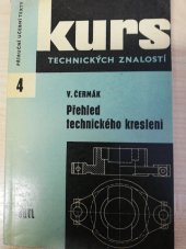 kniha Přehled technického kreslení základy kreslení a čtení strojnic. výkresů : prozatímní učeb. text pro 1. roč. odb. učilišť a učňovských škol kovodělných oborů, SNTL 1965