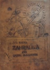 kniha Zahrádka při domě rodinném Ze zkušenosti pro majitele jakož i pro podnikatele staveb rodinných domků, vil, letních bydlišť a zahrádek předměstských, Šolc a Šimáček 1928