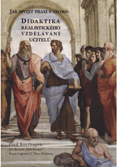 kniha Jak spojit praxi s teorií didaktika realistického vzdělávání učitelů, Paido 2011