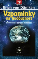 kniha Vzpomínky na budoucnost nevyřešené záhady minulosti, Knižní klub 2008