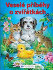 kniha Veselé příběhy o zvířátkách, Svojtka & Co. 2009