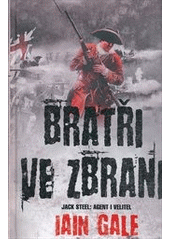 kniha Bratři ve zbrani [Jack Steel: agent i velitel], Talpress 2013