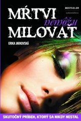 kniha Mŕtvi nemôžu milovať Skutočný príbeh, ktorý sa nikdy nestal, BESTSELER 2015