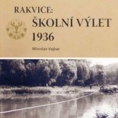 kniha Rakvice Školní výlet 1936, Obec Rakvice 2014