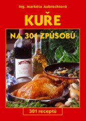 kniha Kuře na 301 způsobů 301 receptů, GEN 2004