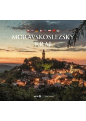 kniha Moravskoslezský kraj  = Moravian-Silesian Region = Mährisch-Schlesische Region = Région de Moravie-Silésie = Moravsko-Silezskij kraj = Kraj Morawsko-Śląski = Molaweiya Silisiya zhou = Molapiasilečia čijŏk , MCU 2018