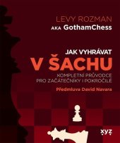 kniha Jak vyhrávat v šachu Kompletní průvodce pro začátečníky i pokročilé, XYZ 2025