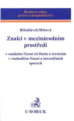 kniha Znalci v mezinárodním prostředí v soudním řízení civilním a trestním, v rozhodčím řízení a v investičních sporech, C. H. Beck 2011