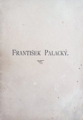kniha František Palacký stručné vylíčení a ocenění jeho činnosti a zásluh, Výbor pro oslavu stých narozenin Fr. Palackého 1898