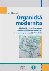 kniha Organická modernita Ekologicky šetrné tendence v československém urbanismu a územním plánování (1918, Muni press 2015
