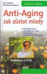 kniha Anti-Aging jak zůstat mladý : omládnout o 10 let, Ikar 2001