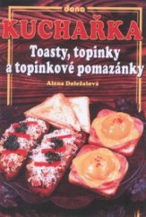 kniha Kuchařka - toasty, topinky a topinkové pomazánky, Dona 2002