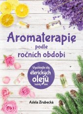 kniha Aromaterapie podle ročních období Využívejte síly éterických olejů každý den, CPress 2018