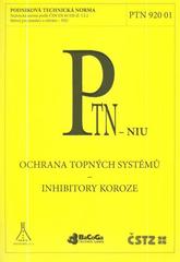 kniha Ochrana topných systémů - inhibitory koroze podniková technická norma : PTN 920 01 : technická norma podle ČSN EN 45 020 čl. 3.2.2, ČSTZ