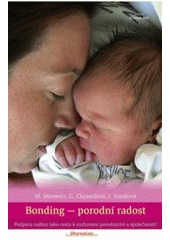 kniha Bonding – porodní radost podpora rodiny jako cesta k ozdravení porodnictví a společnosti?, DharmaGaia 2011