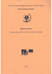 kniha Bézierovy křivky opora ke kurzu ESF č. CZ.04.1.03/3.2.15.2/0236, Univerzita Jana Evangelisty Purkyně 2007