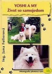 kniha Yoshi a my život so samojedom : (monografia plemena samojed), Antares 2003