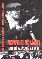 kniha Nepovedené lásky, aneb, Mé zakázané scénáře, Futura 2009