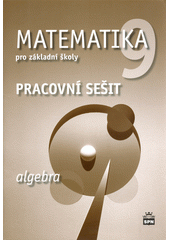 kniha Matematika 9 pro základní školy Algebra - Pracovní sešit, SPN 2019