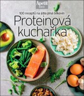 kniha Proteinová kuchařka 100 receptů na jídla plná bílkovin, Apetit 2026