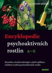 kniha Encyklopedie psychoaktivních rostlin A–E Botanika, etnofarmakologie a jejich aplikace. léčebné využití psychoaktivních r., Fontána 2025