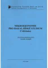 kniha Mikroekonomie pro bakalářské studium cvičebnice, Univerzita Tomáše Bati ve Zlíně 2008