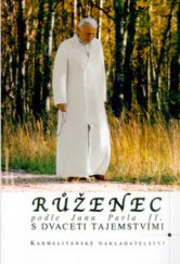 kniha Růženec podle Jana Pavla II. : s dvaceti tajemstvími, Karmelitánské nakladatelství 2004
