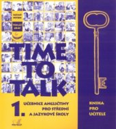 kniha Time to talk 1 učebnice angličtiny pro střední a jazykové školy : kniha pro učitele, Polyglot 2001