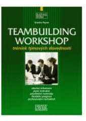 kniha Teambuilding workshop trénink týmových dovedností, CPress 2007